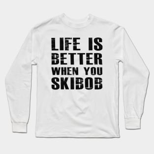 Skibob - Life is better when you skibob Long Sleeve T-Shirt